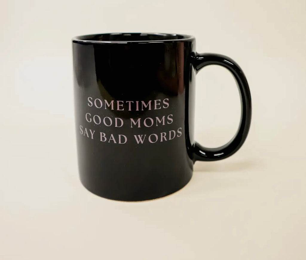 Sometimes Good Moms Say Bad words mug