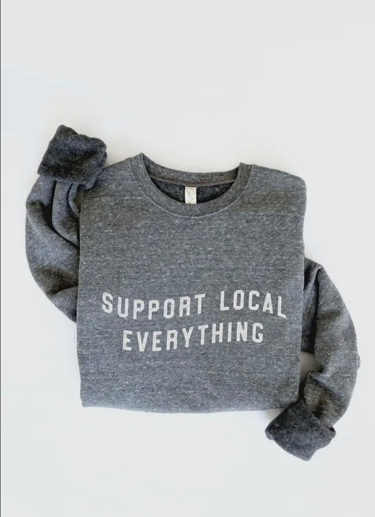 Support Local Everything Graphic Sweatshirt- Dark Grey