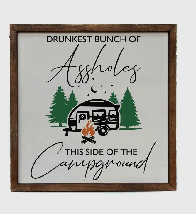 10x10 Drunkest Bunch of Assholes this side of the campground sign